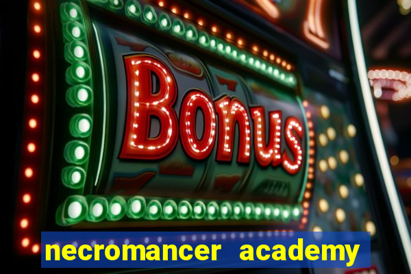 necromancer academy and the genius summoner 99